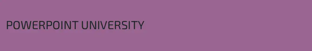 POWERPOINT UNIVERSITY